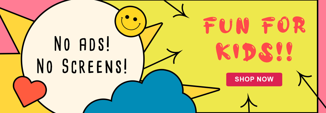Fun for kids - no ads, no screens